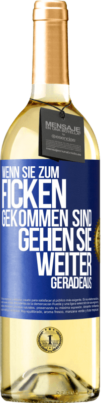 29,95 € | Weißwein WHITE Ausgabe Wenn Sie zum Ficken gekommen sind, gehen Sie weiter geradeaus Blaue Markierung. Anpassbares Etikett Junger Wein Ernte 2025 Verdejo