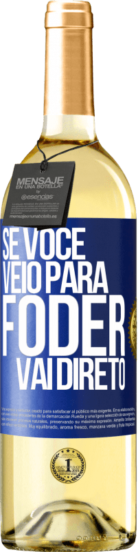 «Se você veio para foder vai direto» Edição WHITE