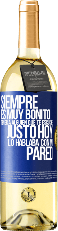 29,95 € Envío gratis | Vino Blanco Edición WHITE Siempre es muy bonito tener a alguien que te escuche. Justo hoy lo hablaba con mi pared Etiqueta Azul. Etiqueta personalizable Vino joven Cosecha 2023 Verdejo