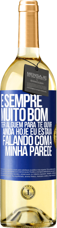 29,95 € | Vinho branco Edição WHITE É sempre muito bom ter alguém para te ouvir. Ainda hoje eu estava falando com a minha parede Etiqueta Azul. Etiqueta personalizável Vinho jovem Colheita 2025 Verdejo
