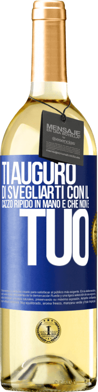 29,95 € Spedizione Gratuita | Vino bianco Edizione WHITE Ti auguro di svegliarti con il cazzo ripido in mano e che non è tuo Etichetta Blu. Etichetta personalizzabile Vino giovane Raccogliere 2023 Verdejo