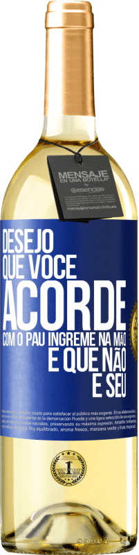 29,95 € | Vinho branco Edição WHITE Desejo que você acorde com o pau íngreme na mão e que não é seu Etiqueta Azul. Etiqueta personalizável Vinho jovem Colheita 2025 Verdejo