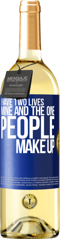 29,95 € Free Shipping | White Wine WHITE Edition I have two lives. Mine and the one people make up Blue Label. Customizable label Young wine Harvest 2023 Verdejo