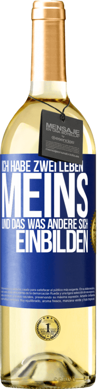 Kostenloser Versand | Weißwein WHITE Ausgabe Ich habe zwei Leben. Meins und das, was andere sich einbilden Blaue Markierung. Anpassbares Etikett Junger Wein Ernte 2023 Verdejo