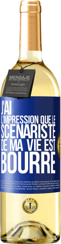 Envoi gratuit | Vin blanc Édition WHITE J'ai l'impression que le scénariste de ma vie est bourré Étiquette Bleue. Étiquette personnalisable Vin jeune Récolte 2023 Verdejo