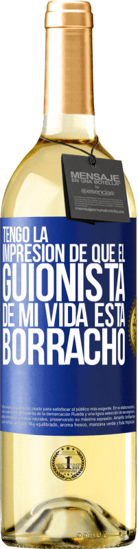 29,95 € Envío gratis | Vino Blanco Edición WHITE Tengo la impresión de que el guionista de mi vida está borracho Etiqueta Azul. Etiqueta personalizable Vino joven Cosecha 2025 Verdejo