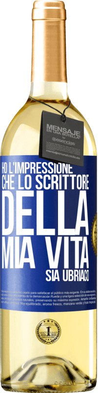 29,95 € Spedizione Gratuita | Vino bianco Edizione WHITE Ho l'impressione che lo scrittore della mia vita sia ubriaco Etichetta Blu. Etichetta personalizzabile Vino giovane Raccogliere 2023 Verdejo