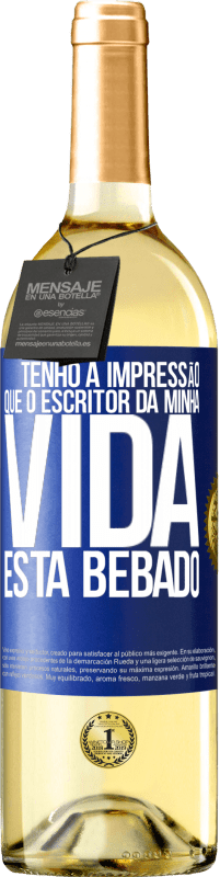 29,95 € | Vinho branco Edição WHITE Tenho a impressão que o escritor da minha vida está bêbado Etiqueta Azul. Etiqueta personalizável Vinho jovem Colheita 2024 Verdejo