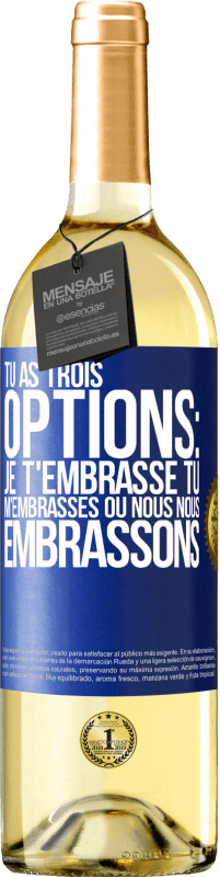 Envoi gratuit | Vin blanc Édition WHITE Tu as trois options: je t'embrasse, tu m'embrasses ou nous nous embrassons Étiquette Bleue. Étiquette personnalisable Vin jeune Récolte 2023 Verdejo