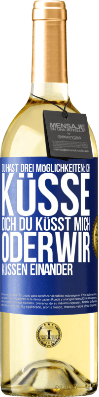 29,95 € | Weißwein WHITE Ausgabe Du hast drei Möglichkeiten: ich küsse dich, du küsst mich oder wir küssen einander Blaue Markierung. Anpassbares Etikett Junger Wein Ernte 2024 Verdejo