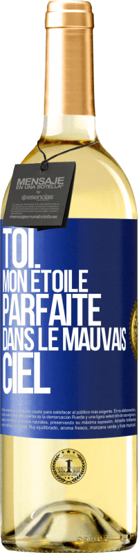 Envoi gratuit | Vin blanc Édition WHITE Toi. Mon étoile parfaite dans le mauvais ciel Étiquette Bleue. Étiquette personnalisable Vin jeune Récolte 2023 Verdejo