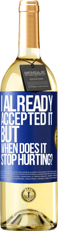 Free Shipping | White Wine WHITE Edition I already accepted it, but when does it stop hurting? Blue Label. Customizable label Young wine Harvest 2023 Verdejo