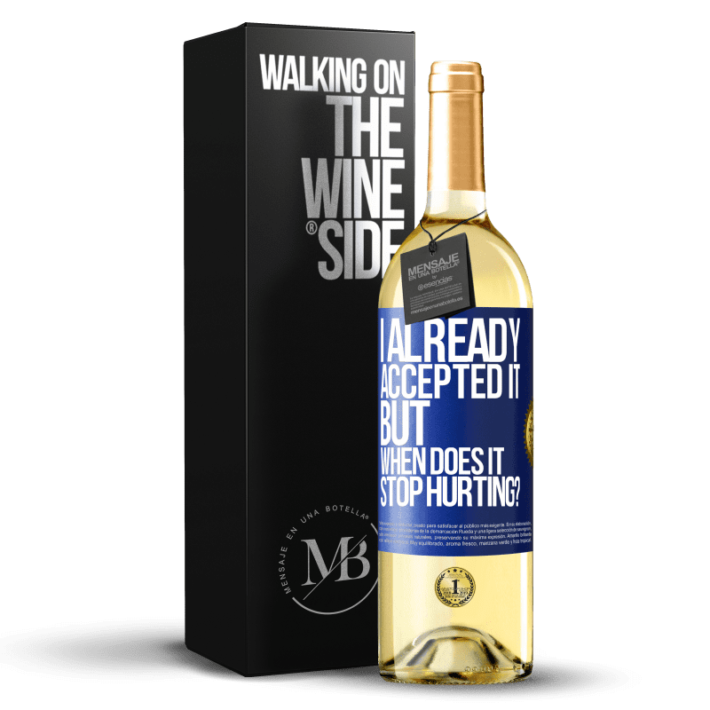 29,95 € Free Shipping | White Wine WHITE Edition I already accepted it, but when does it stop hurting? Blue Label. Customizable label Young wine Harvest 2023 Verdejo