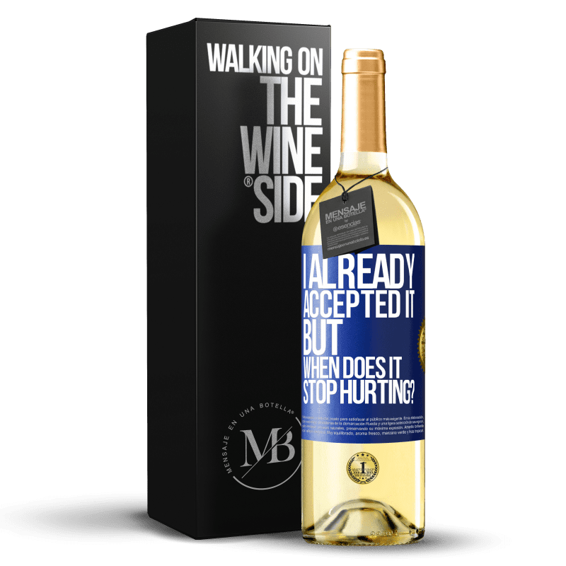 29,95 € Free Shipping | White Wine WHITE Edition I already accepted it, but when does it stop hurting? Blue Label. Customizable label Young wine Harvest 2024 Verdejo