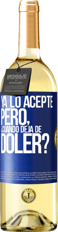 Envío gratis | Vino Blanco Edición WHITE Ya lo acepté, pero ¿cuando deja de doler? Etiqueta Azul. Etiqueta personalizable Vino joven Cosecha 2023 Verdejo