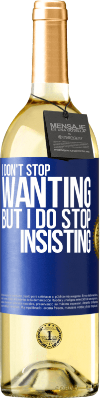 Free Shipping | White Wine WHITE Edition I don't stop wanting but I do stop insisting Blue Label. Customizable label Young wine Harvest 2023 Verdejo