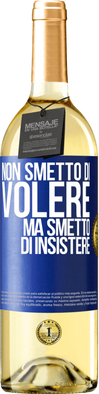 29,95 € Spedizione Gratuita | Vino bianco Edizione WHITE Non smetto di volere ma smetto di insistere Etichetta Blu. Etichetta personalizzabile Vino giovane Raccogliere 2025 Verdejo