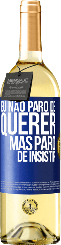 29,95 € | Vinho branco Edição WHITE Eu não paro de querer, mas paro de insistir Etiqueta Azul. Etiqueta personalizável Vinho jovem Colheita 2024 Verdejo