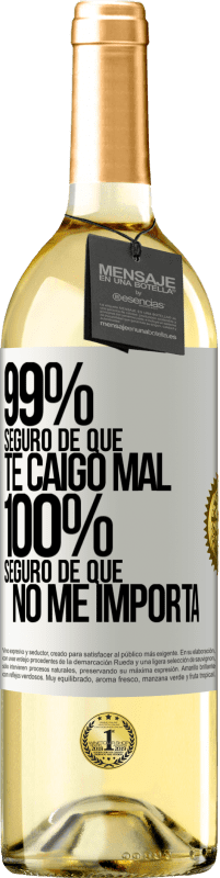 29,95 € | Vino Blanco Edición WHITE 99% seguro de que te caigo mal. 100% seguro de que no me importa Etiqueta Blanca. Etiqueta personalizable Vino joven Cosecha 2025 Verdejo