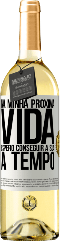 29,95 € | Vinho branco Edição WHITE Na minha próxima vida, espero conseguir a sua a tempo Etiqueta Branca. Etiqueta personalizável Vinho jovem Colheita 2024 Verdejo