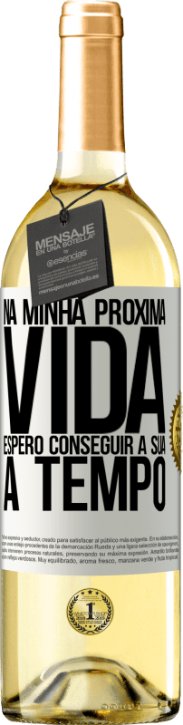 29,95 € | Vinho branco Edição WHITE Na minha próxima vida, espero conseguir a sua a tempo Etiqueta Branca. Etiqueta personalizável Vinho jovem Colheita 2025 Verdejo