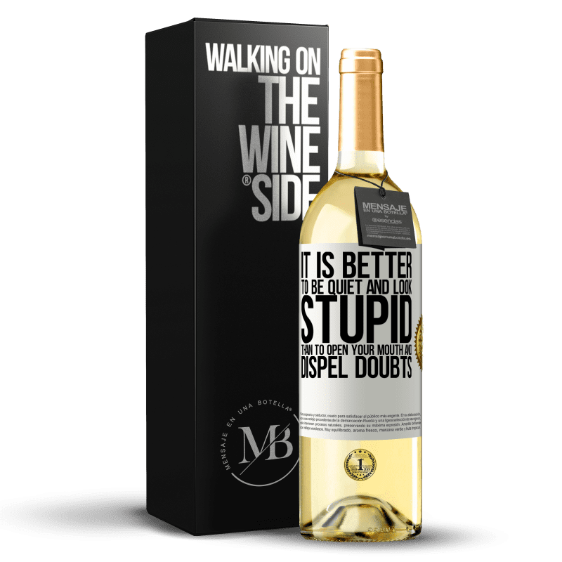 29,95 € Free Shipping | White Wine WHITE Edition It is better to be quiet and look stupid, than to open your mouth and dispel doubts White Label. Customizable label Young wine Harvest 2023 Verdejo