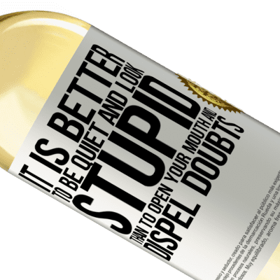 Unique & Personal Expressions. «It is better to be quiet and look stupid, than to open your mouth and dispel doubts» WHITE Edition