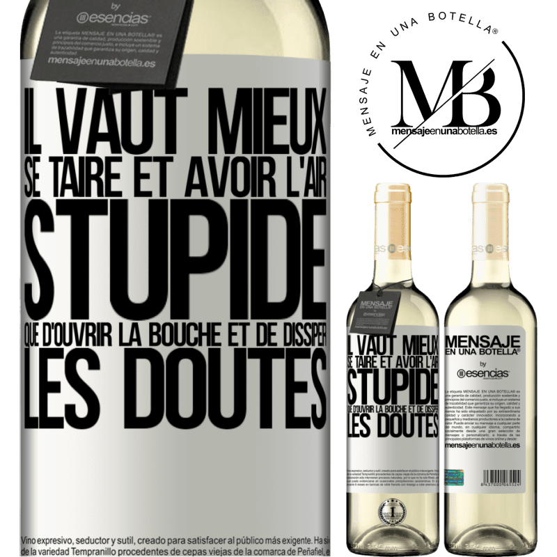 «Mieux vaut rester silencieux et être considéré comme un imbécile que de parler et de lever tout doute» Édition WHITE