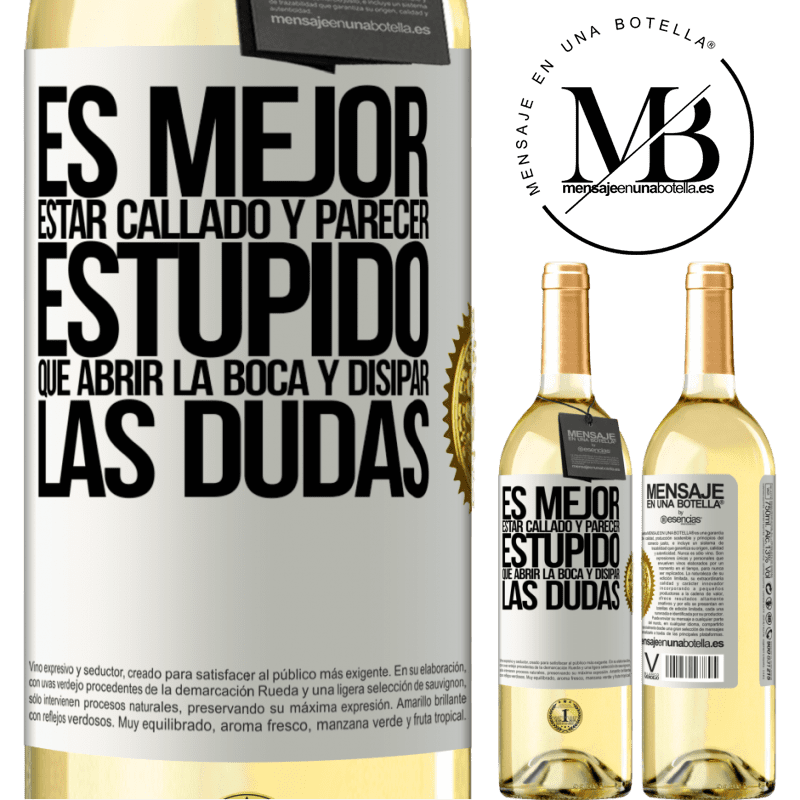 29,95 € Envío gratis | Vino Blanco Edición WHITE Es mejor estar callado y parecer estúpido, que abrir la boca y disipar las dudas Etiqueta Blanca. Etiqueta personalizable Vino joven Cosecha 2024 Verdejo