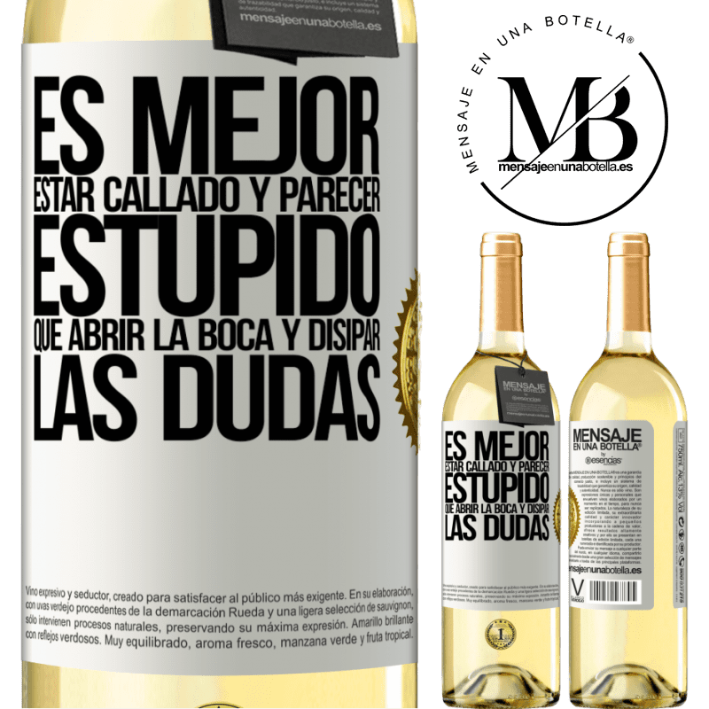 29,95 € Envío gratis | Vino Blanco Edición WHITE Es mejor estar callado y parecer estúpido, que abrir la boca y disipar las dudas Etiqueta Blanca. Etiqueta personalizable Vino joven Cosecha 2025 Verdejo