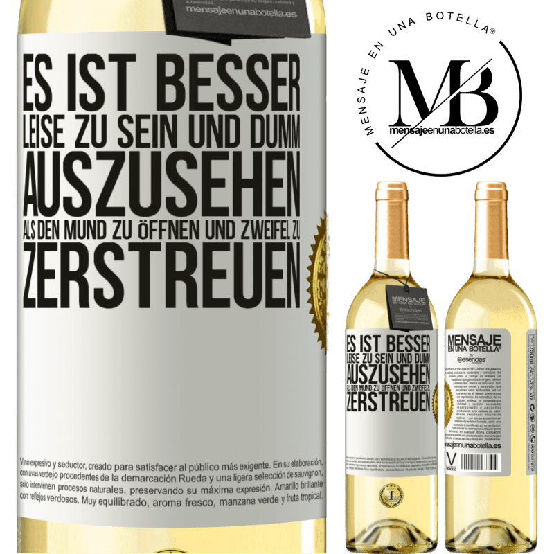 29,95 € Kostenloser Versand | Weißwein WHITE Ausgabe Es ist besser zu schweigen und als Idiot verdächtigt zu werden, als zu reden und dadurch alle Zweifel zu beseitigen Weißes Etikett. Anpassbares Etikett Junger Wein Ernte 2024 Verdejo