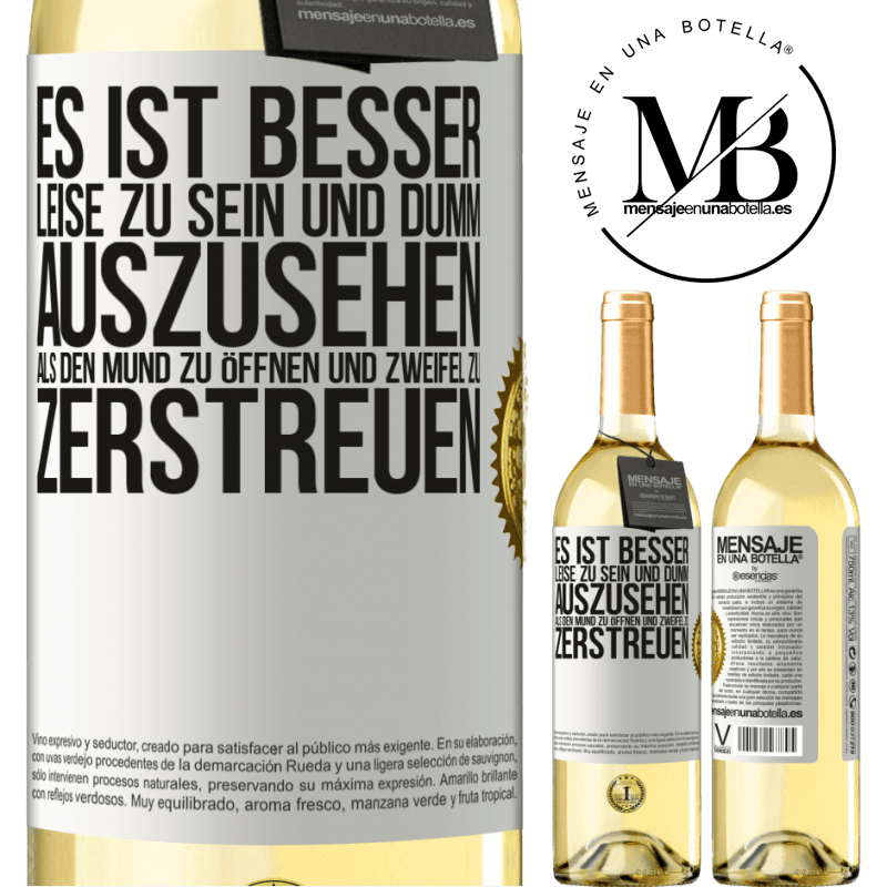29,95 € Kostenloser Versand | Weißwein WHITE Ausgabe Es ist besser zu schweigen und als Idiot verdächtigt zu werden, als zu reden und dadurch alle Zweifel zu beseitigen Weißes Etikett. Anpassbares Etikett Junger Wein Ernte 2025 Verdejo
