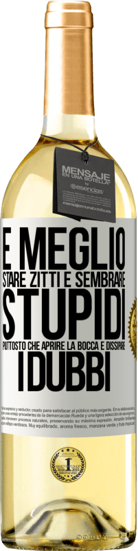 29,95 € Spedizione Gratuita | Vino bianco Edizione WHITE È meglio stare zitti e sembrare stupidi, piuttosto che aprire la bocca e dissipare i dubbi Etichetta Bianca. Etichetta personalizzabile Vino giovane Raccogliere 2025 Verdejo
