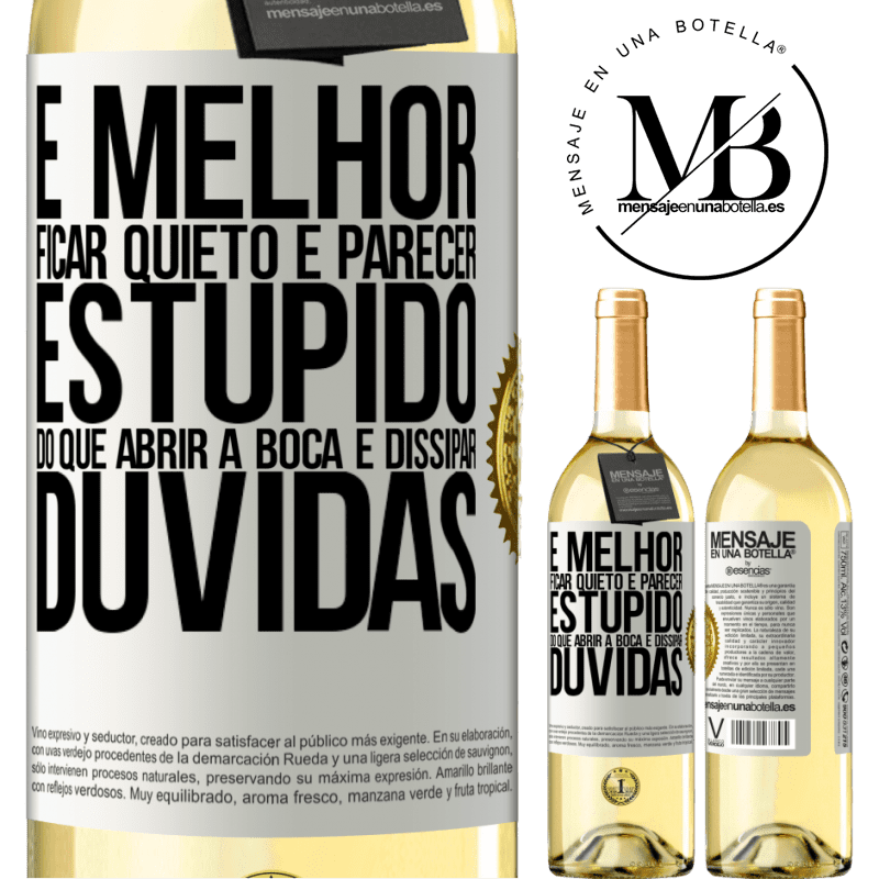 29,95 € Envio grátis | Vinho branco Edição WHITE É melhor ficar quieto e parecer estúpido do que abrir a boca e dissipar dúvidas Etiqueta Branca. Etiqueta personalizável Vinho jovem Colheita 2024 Verdejo