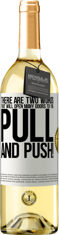 29,95 € | White Wine WHITE Edition There are two words that will open many doors to you Pull and Push! White Label. Customizable label Young wine Harvest 2024 Verdejo