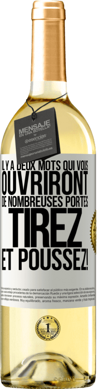 29,95 € Envoi gratuit | Vin blanc Édition WHITE Il y a deux mots qui vous ouvriront de nombreuses portes Tirez et Poussez! Étiquette Blanche. Étiquette personnalisable Vin jeune Récolte 2024 Verdejo