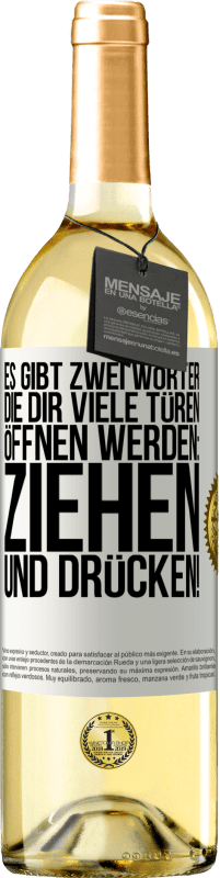 29,95 € Kostenloser Versand | Weißwein WHITE Ausgabe Es gibt zwei Wörter, die dir viele Türen öffnen werden: Ziehen und Drücken! Weißes Etikett. Anpassbares Etikett Junger Wein Ernte 2024 Verdejo