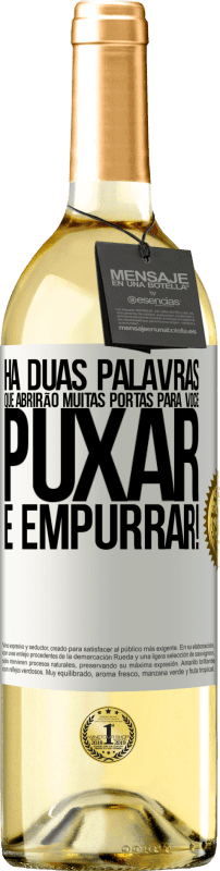 29,95 € Envio grátis | Vinho branco Edição WHITE Há duas palavras que abrirão muitas portas para você puxar e empurrar! Etiqueta Branca. Etiqueta personalizável Vinho jovem Colheita 2023 Verdejo