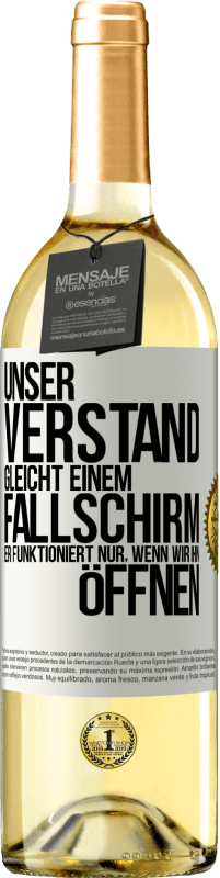 29,95 € Kostenloser Versand | Weißwein WHITE Ausgabe Unser Verstand gleicht einem Fallschirm. Er funktioniert nur, wenn wir ihn öffnen Weißes Etikett. Anpassbares Etikett Junger Wein Ernte 2023 Verdejo