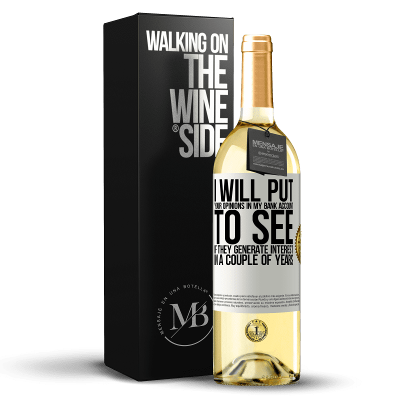 29,95 € Free Shipping | White Wine WHITE Edition I will put your opinions in my bank account, to see if they generate interest in a couple of years White Label. Customizable label Young wine Harvest 2023 Verdejo
