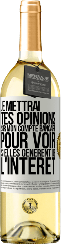 29,95 € Envoi gratuit | Vin blanc Édition WHITE Je mettrai tes opinions sur mon compte bancaire pour voir si elles génèrent de l'intérêt dans quelques années Étiquette Blanche. Étiquette personnalisable Vin jeune Récolte 2025 Verdejo