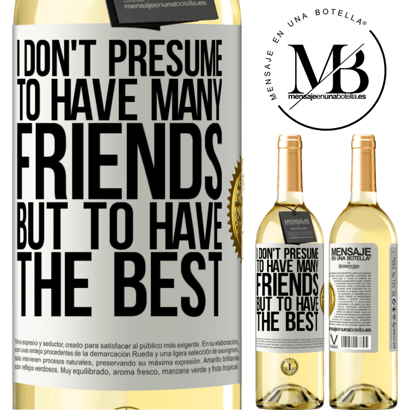 29,95 € Free Shipping | White Wine WHITE Edition I don't presume to have many friends, but to have the best White Label. Customizable label Young wine Harvest 2024 Verdejo