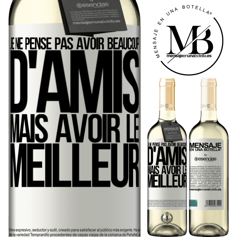 «Je ne me vante pas d'avoir beaucoup d'amis mais d'avoir le meilleur» Édition WHITE
