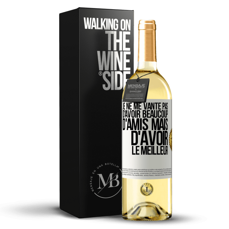 29,95 € Envoi gratuit | Vin blanc Édition WHITE Je ne me vante pas d'avoir beaucoup d'amis mais d'avoir le meilleur Étiquette Blanche. Étiquette personnalisable Vin jeune Récolte 2024 Verdejo