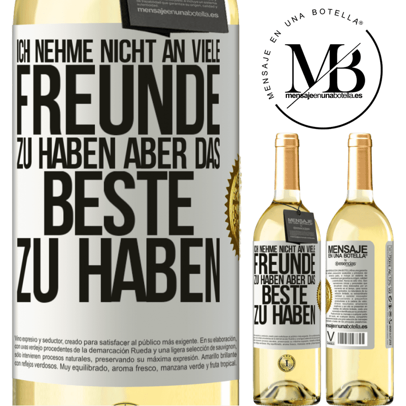29,95 € Kostenloser Versand | Weißwein WHITE Ausgabe Ich behaupte nicht, viele Freunde zu haben, aber wohl, den Besten zu haben Weißes Etikett. Anpassbares Etikett Junger Wein Ernte 2024 Verdejo