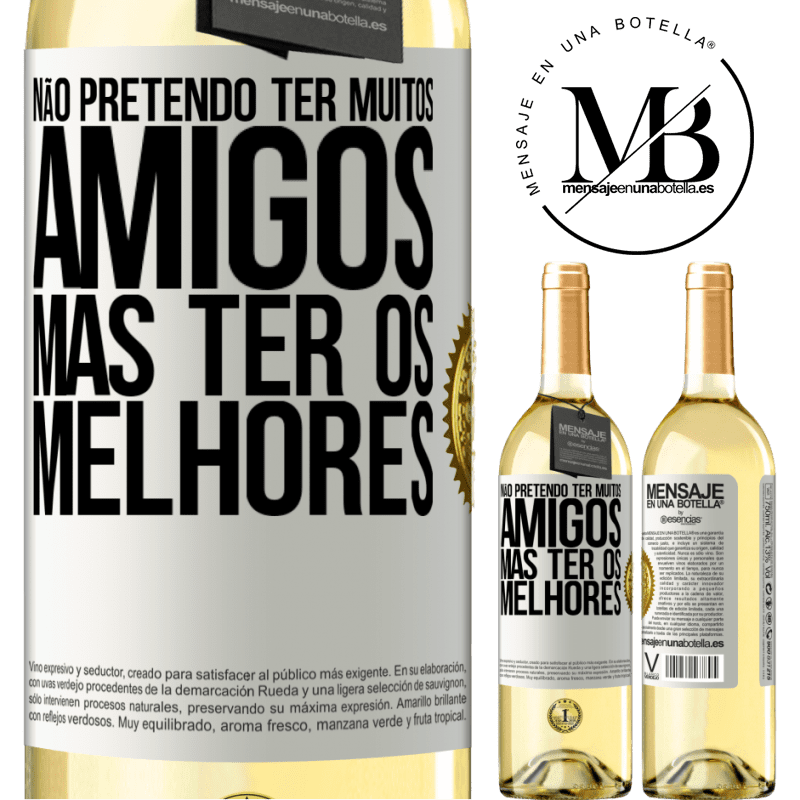 29,95 € Envio grátis | Vinho branco Edição WHITE Não pretendo ter muitos amigos, mas ter os melhores Etiqueta Branca. Etiqueta personalizável Vinho jovem Colheita 2024 Verdejo