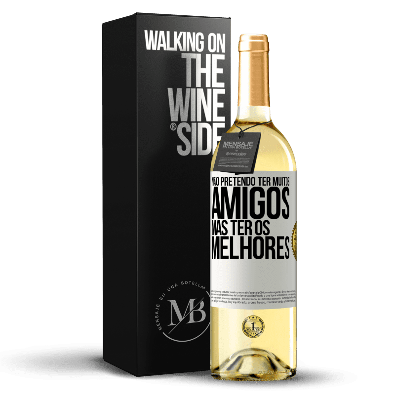 29,95 € Envio grátis | Vinho branco Edição WHITE Não pretendo ter muitos amigos, mas ter os melhores Etiqueta Branca. Etiqueta personalizável Vinho jovem Colheita 2024 Verdejo