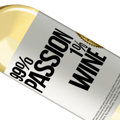 Einzigartige und Persönliche Ausdrücke. «99% passion, 1% wine» WHITE Ausgabe