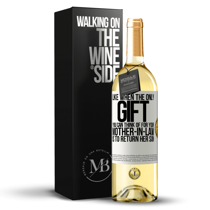 29,95 € Free Shipping | White Wine WHITE Edition Like when the only gift you can think of for your mother-in-law is to return her son White Label. Customizable label Young wine Harvest 2023 Verdejo