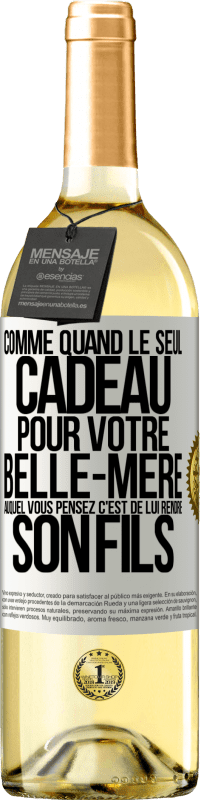 29,95 € | Vin blanc Édition WHITE Comme quand le seul cadeau pour votre belle-mère auquel vous pensez c'est de lui rendre son fils Étiquette Blanche. Étiquette personnalisable Vin jeune Récolte 2024 Verdejo